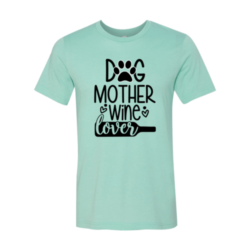 DT0608 Dog Mother Wine Lover - One Stop Shop 4 Pets